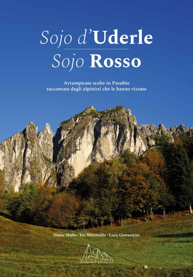 Sojo d’Uderle Sojo Rosso - Arrampicate scelte raccontate dagli alpinisti che le hanno vissute